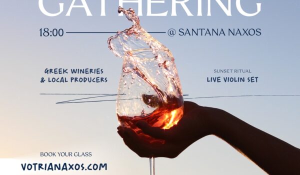 VOTRIA NAXOS WINE GATHERING: Εκεί όπου το ελληνικό κρασί συναντά τη γαστρονομική κληρονομιά της Νάξου